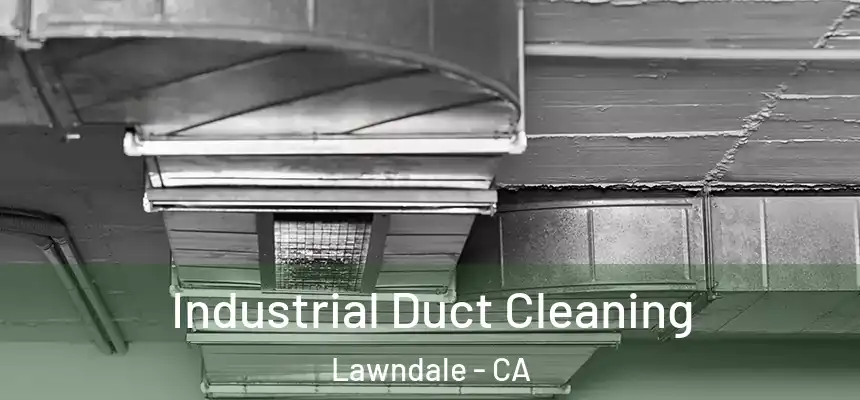  Industrial Duct Cleaning Lawndale - CA