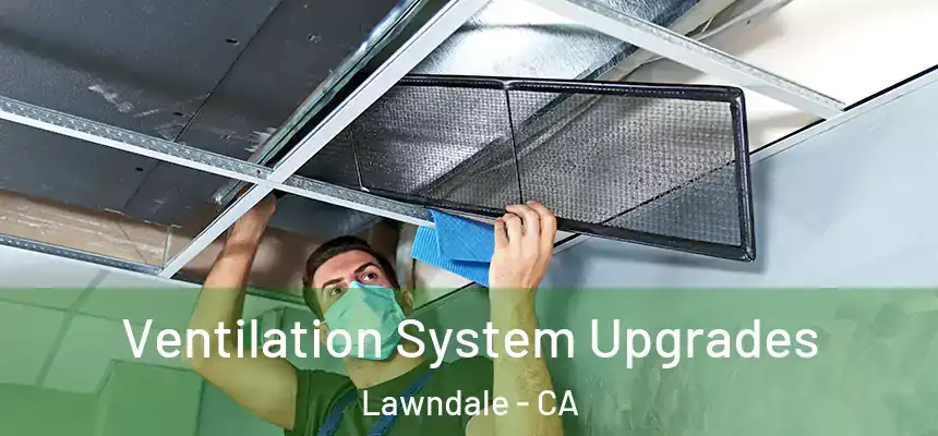 Ventilation System Upgrades Lawndale - CA